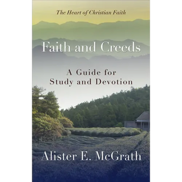 Faith and Creeds: A Guide for Study and Devotion - Paperback