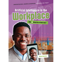 Artificial Intelligence in the Workplace: Will AI Help Us or Hurt Us? - Paperback