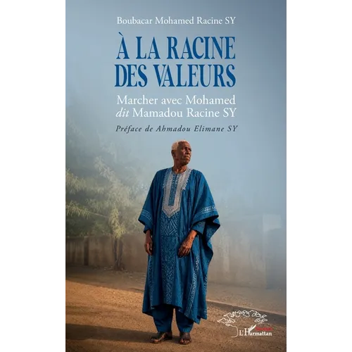 À la racine des valeurs: Marcher avec Mohamed dit Mamadou Racine SY