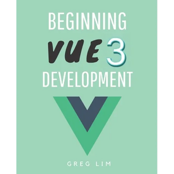 Beginning Vue 3 Development: Learn Vue.js 3 web development - Paperback