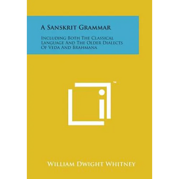 A Sanskrit Grammar: Including Both the Classical Language and the Older Dialects of Veda and Brahmana - Paperback