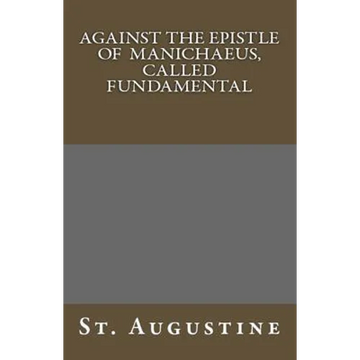 Against The Epistle of Manichaeus, Called Fundamental - Paperback