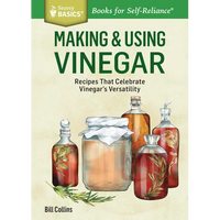Making & Using Vinegar: Recipes That Celebrate Vinegar's Versatility. a Storey Basics(r) Title - Paperback