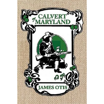 Calvert of Maryland: A Story of Lord Baltimore's Colony - Paperback