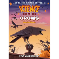 Science Comics: Crows: Genius Birds - Paperback