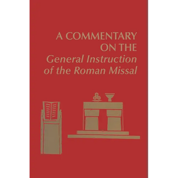 A Commentary on the General Instruction of the Roman Missal - Paperback
