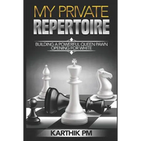 My Private Repertoire: Building a Powerful Queen Pawn Opening for White - Paperback