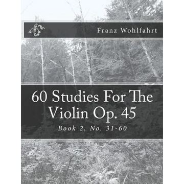 60 Studies For The Violin Op. 45 Book 2: Book 2, No. 31-60 - Paperback