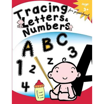 Tracing Letters & Numbers for preschool Age 3+: Kindergarten Tracing Workbook - Paperback