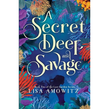 A Secret Deep and Savage: Book 2 of the Lost Garden Series - Paperback