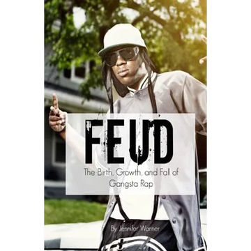 Feud: The Birth, Growth, and Fall of Gangsta Rap - Paperback