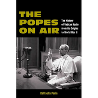 The Popes on Air: The History of Vatican Radio from Its Origins to World War II - Paperback