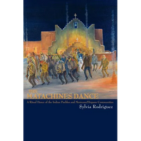 The Matachines Dance: A Ritual Dance of the Indian Pueblos and Mexicano/Hispano Communities - Paperback