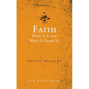 Faith: What It Is and What It Leads To - Paperback