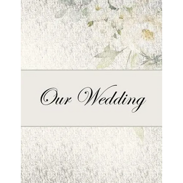 Our Wedding: Everything you need to help you plan the perfect wedding, paperback, matte cover, B&W interior, silver with flowers - Paperback