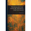 Wigwam and War-path; or, The Royal Chief in Chains