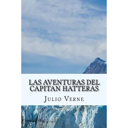 Las Aventuras del Capitan Hatteras (Spanish) Edition