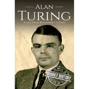 Alan Turing: A Life From Beginning to End - Paperback