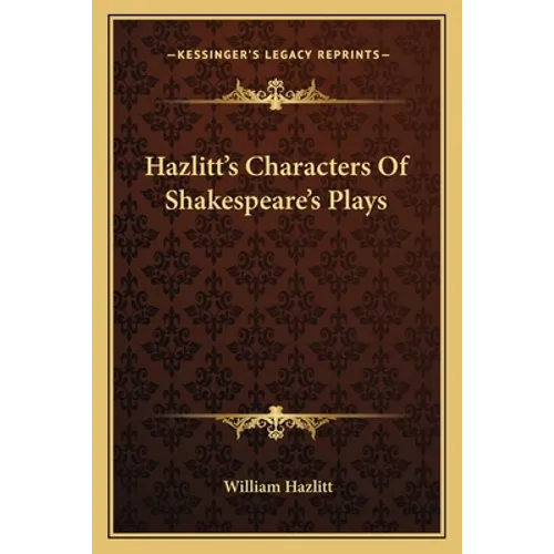 Hazlitt's Characters Of Shakespeare's Plays