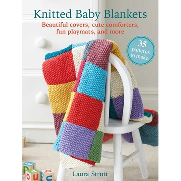 Knitted Baby Blankets: 35 Patterns to Make: Beautiful Covers, Cute Comforters, Fun Playmats, and More - Paperback