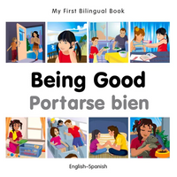 My First Bilingual Book-Being Good (English-Spanish) - Board Book