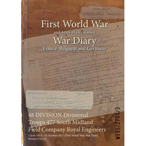 48 DIVISION Divisional Troops 477 South Midland Field Company Royal Engineers: 5 June 1915 - 31 October 1917 (First World War, War Diary, WO95/2751/3)