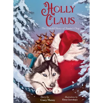 Holly Claus: The Untold Story of Santa's Dog - Hardcover
