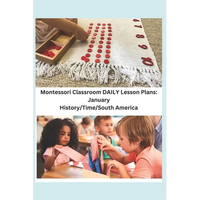 Montessori Classroom DAILY Lesson Plans: January: History/Time/South America - Paperback