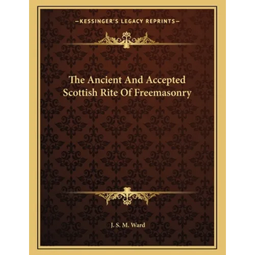 The Ancient And Accepted Scottish Rite Of Freemasonry - Paperback