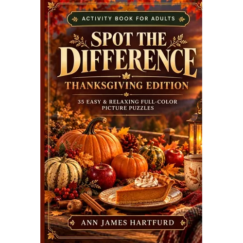 Spot the Difference Activity Book: 35 Easy & Relaxing Full-Color Autumn Picture Puzzles for Adults and Seniors Featuring Cozy Fall and Thanksgiving Sc