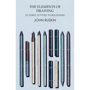 The Elements of Drawing in Three Letters to Beginners - Paperback