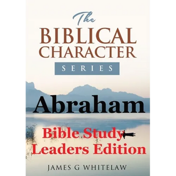 Abraham (Bible Study Leaders Edition): Biblical Characters Series - Paperback
