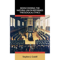 Rediscovering the Natural Law in Reformed Theological Ethics - Paperback