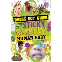 Gross-Out Guide to the Sticky, Smelly Human Body - Paperback