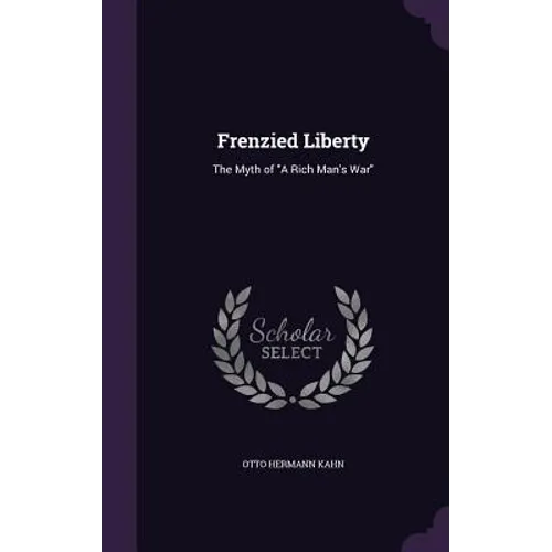 Frenzied Liberty: The Myth of "A Rich Man's War"
