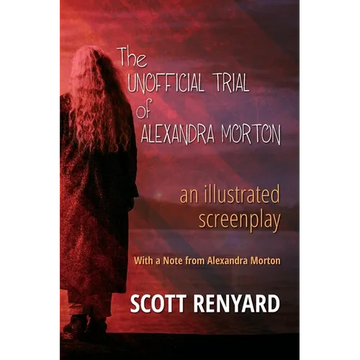 The Unofficial Trial of Alexandra Morton: an illustrated screenplay - Paperback