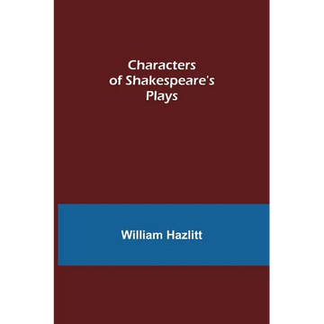 Characters of Shakespeare's Plays - Paperback