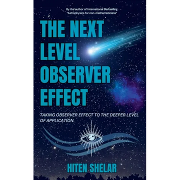 The Next Level Observer Effect: Taking Observer Effect to the Deeper Level Of Application. - Paperback