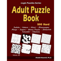 Adult Puzzle Book: 500 Hard Adults Puzzles (Sudoku, Kakuro, Hitori, Minesweeper, Masyu, Suguru, Binary Puzzle, Slitherlink, Futoshiki, Fillomino) - Paperback