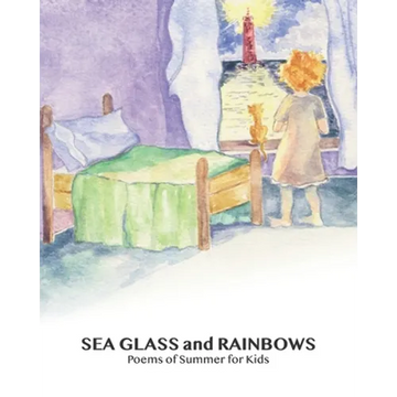 SEA GLASS and RAINBOWS: Poems of Summer for Kids - Paperback