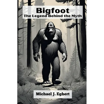 Bigfoot: The Legend Behind the Myth - Paperback