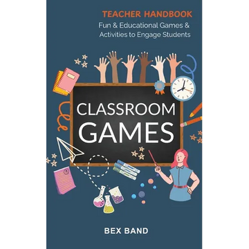 Classroom Games: Fun and Educational Games and Activities to Engage Students - Paperback