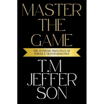 Master The Game: The Supreme Principles of Power & Transformation - Paperback