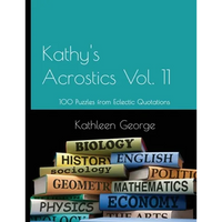 Kathy's Acrostics Vol. 11: 100 Puzzles from Eclectic Quotations - Paperback