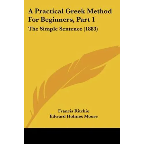 A Practical Greek Method For Beginners, Part 1: The Simple Sentence (1883)