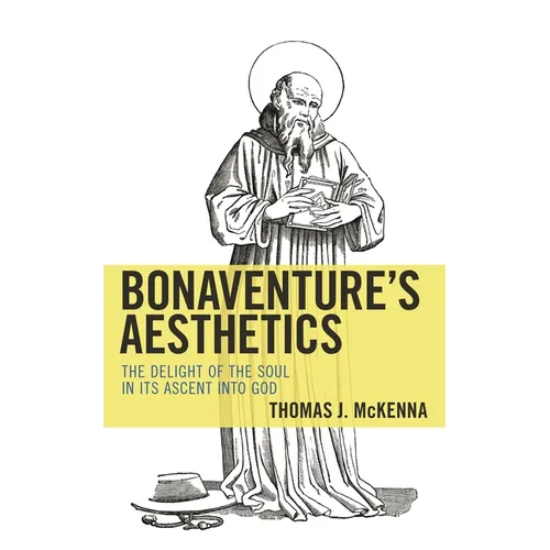 Bonaventure's Aesthetics: The Delight of the Soul in Its Ascent Into God