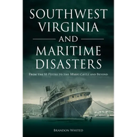 Southwest Virginia and Maritime Disasters: From the SS Vestris to the Morro Castle and Beyond - Paperback