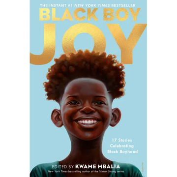 Black Boy Joy: 17 Stories Celebrating Black Boyhood - Paperback