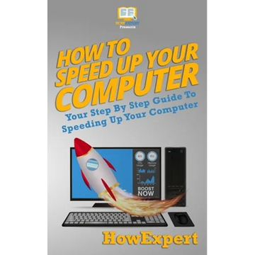 How To Speed Up Your Computer: Your Step By Step Guide To Speeding Up Your Computer - Paperback