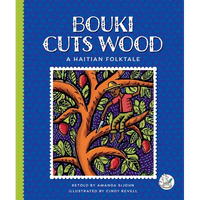 Bouki Cuts Wood: A Haitian Folktale - Library Binding